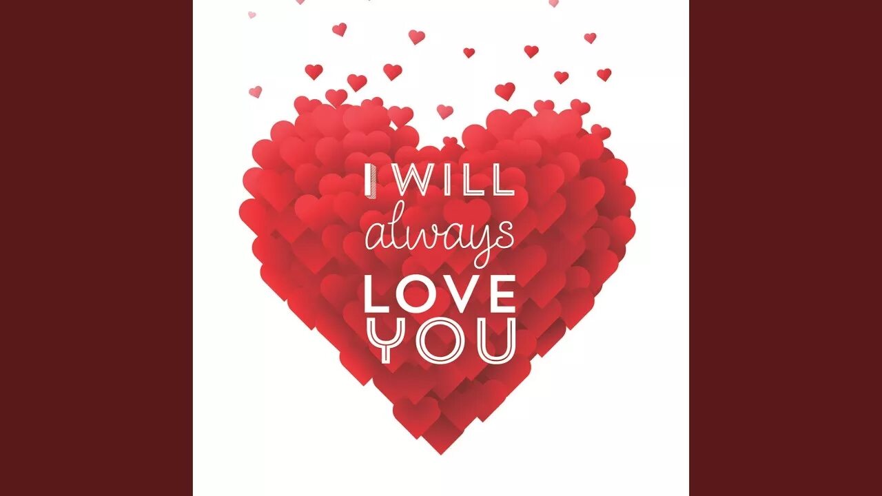 Never love you way. Always love you. will always love you. i love you always. i will always.
