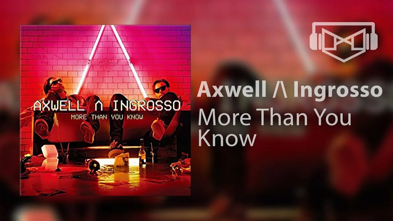 Axwell more than you. More than you know Axwell ingrosso. Axwell ingrosso more than you know девушка. Axwell λ ingrosso - more than you know.