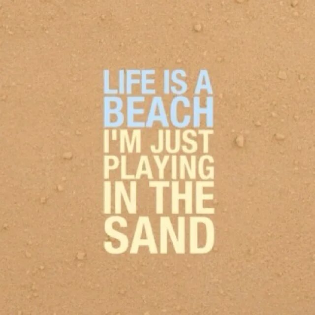 Life is a beach. Фразы про песок. beach quotes. цитаты про пляж.