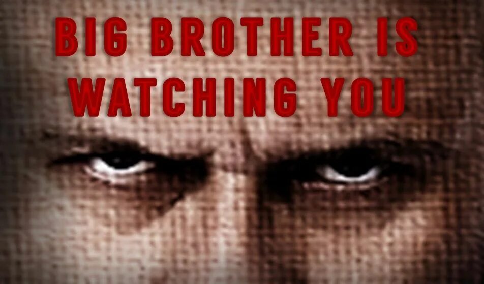Brother watch me. We are watching you. bi brother. dystopian big brother. are we being watched?.