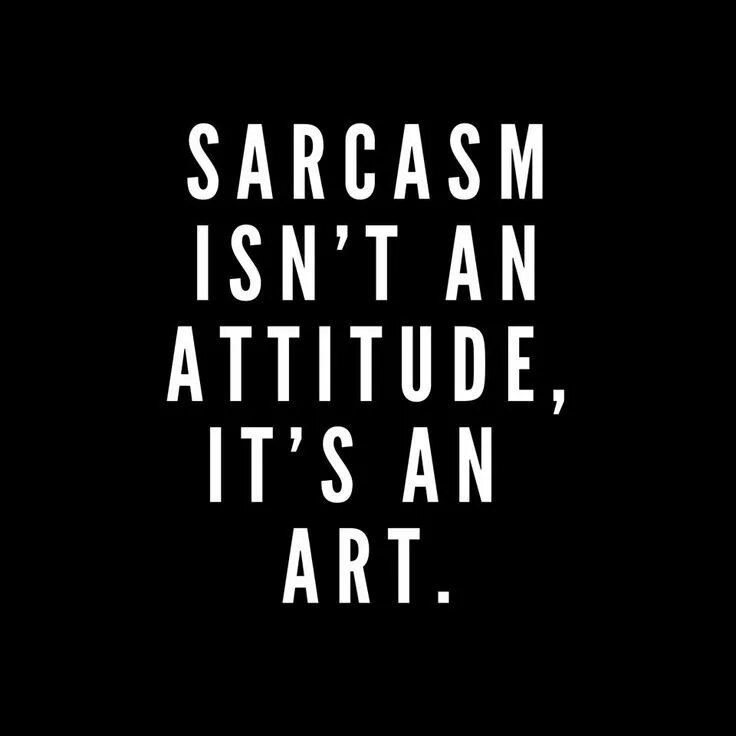 Толстовка sarcasm isn't an attitude its an Art.