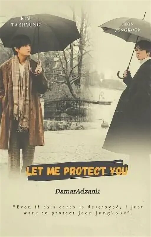 Let me protect you. Let me protect you