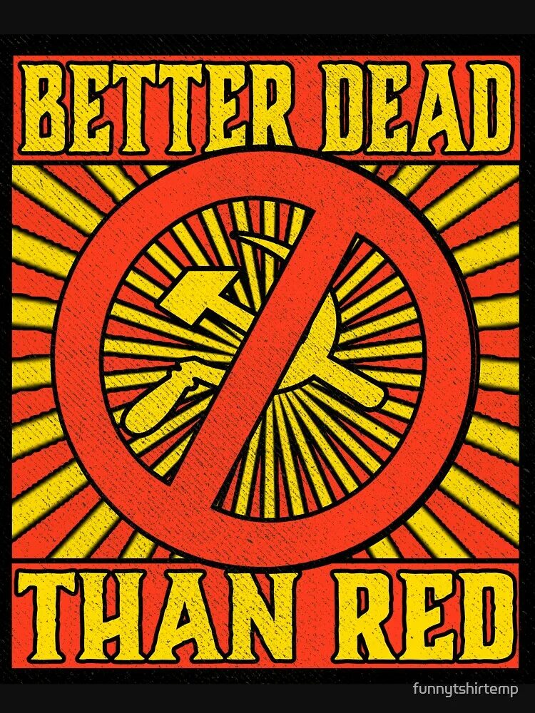 Deader than dead. Better dead than red. better dead than red poster. red: better red than dead. футболка anti communism.