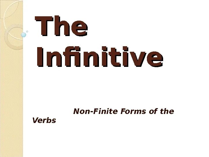 Forms of the verb the infinitive. The non-Finite forms of verb. The Infinitive. Non Finite forms of the verb грамматика. Finite and non-Finite forms of the verb. A Finite verb + Infinitive.