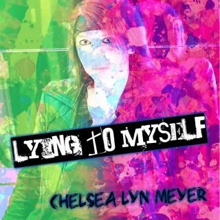 Lying to Myself - Single by Chelsea Lyn Meyer on Apple Music