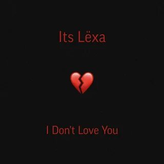 But you don t love me
