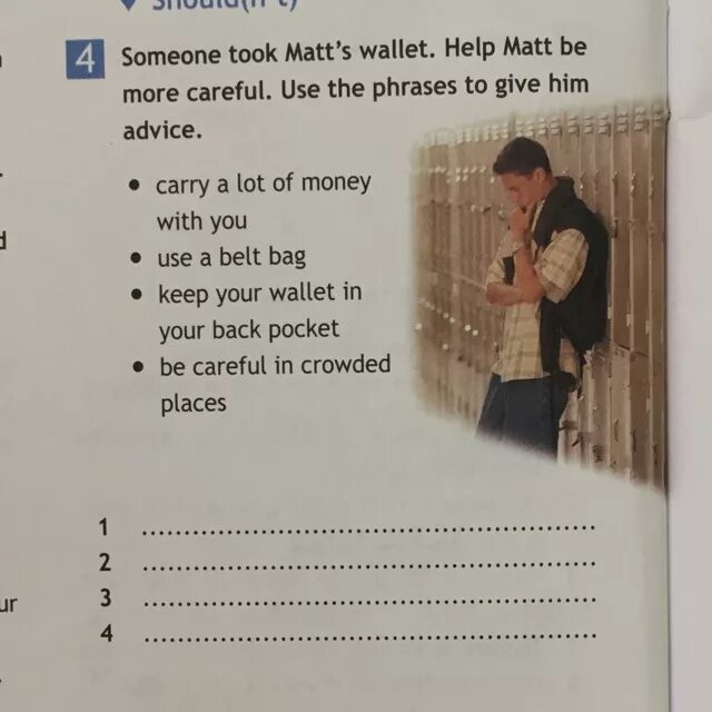 Give him advice. Careful more careful the most careful. More careful. Somebody takes. . Someone took Matt’s Wallet. Help Matt be more careful. Use the phrases to give him advice..