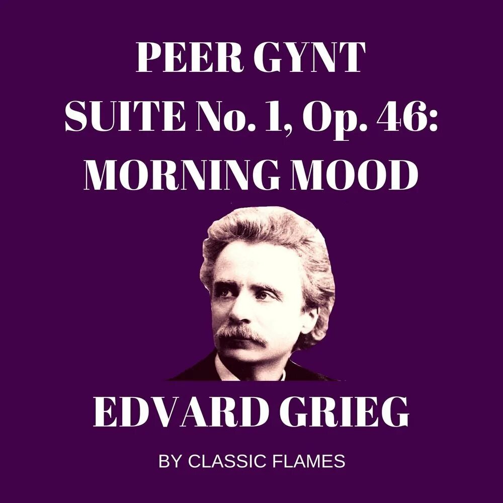 Peer Gynt Suite no. 1, morning. Peer Gynt. Edvard Grieg morning mood. Edvard Grieg: "peer Gynt - morning mood".