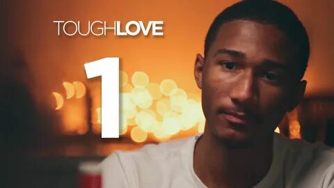 Tough Love Episode 1 Tough love, Episode, Tough.
