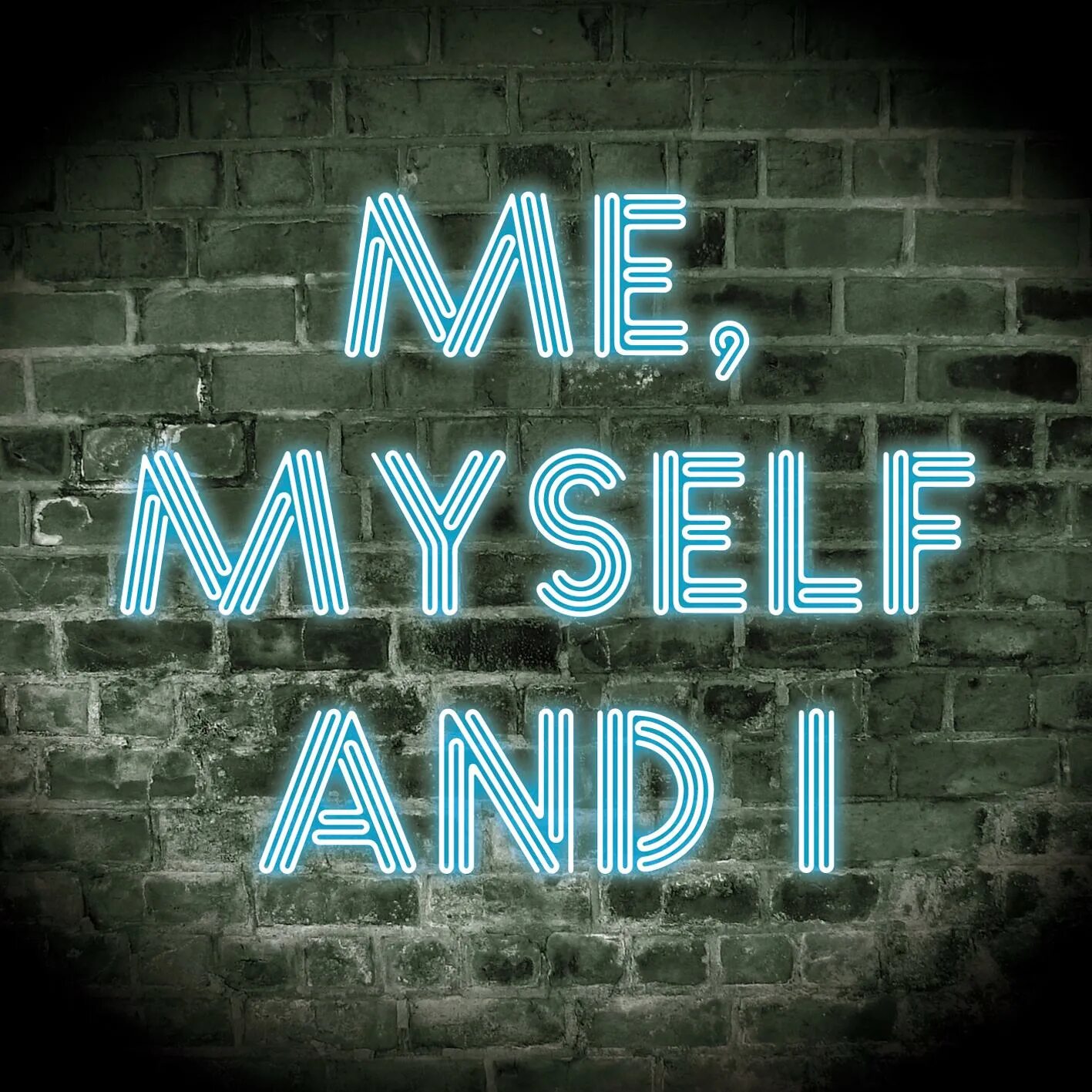 I myself. Me myself and i. It's just me myself and i. Me myself and time. Me myself i slowed