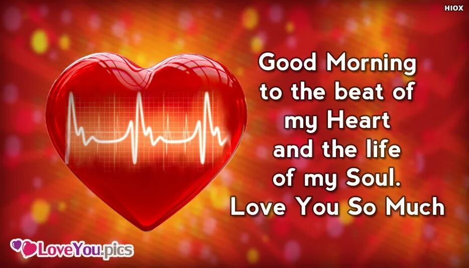 Send my heart. Good morning to the king of my heart. to my heart beat sound.