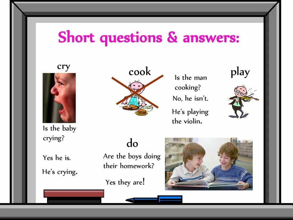 Short questions. Present Continuous we playing a Cooker. He isn t writing