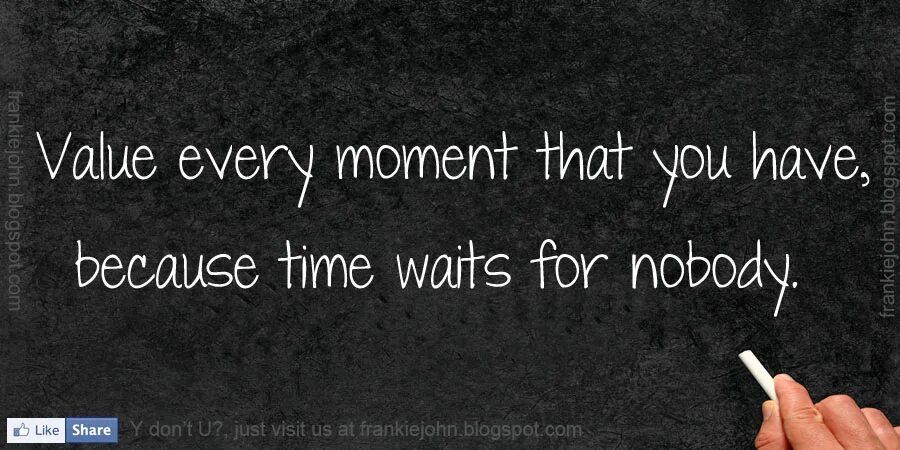 Because i wait for you. Value every moment. цитата value. because время. value your time.