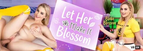 Let Her Make It Blossom - VR Porn Video, Starring: Blake Blossom.
