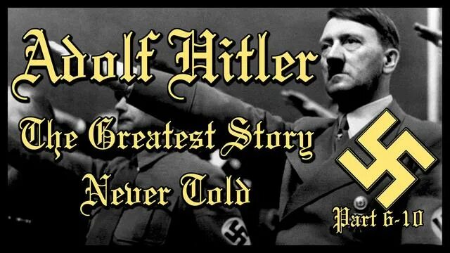 Величайшая Нерассказанная история Адольфа Гитлера.