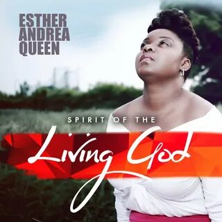 Spirit of the Living God ESTHER ANDREA QUEEN слушать онлайн на Яндекс Музык...