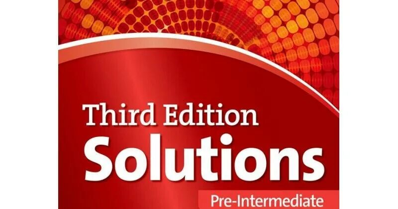 Third solution upper intermediate. Solutions pre-intermediate 3rd edition. solution intermediate 3 edition. солюшенс пре интермедиат 3 издание.
