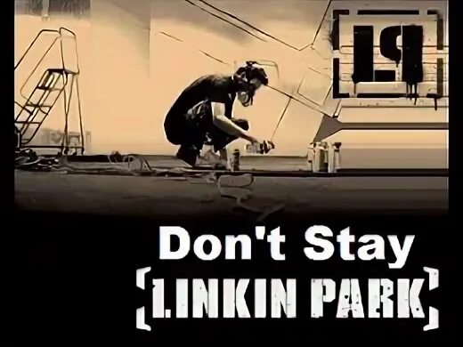 Dont stays. Linkin Park don't stay. LP don't stay. Don't stay Linkin Park текст. Linkin Park don't stay фото.