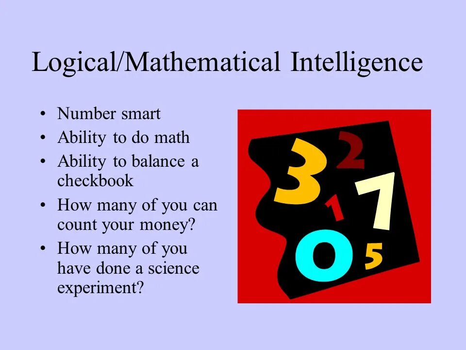Good logical. Mathematical intelligence. logical-mathematical. math logic. math in intellect.
