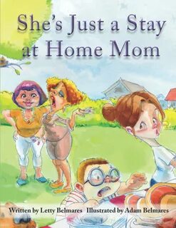 She's Just a Stay at Home Mom (Mommy's World) [Belmares, Letty, B...