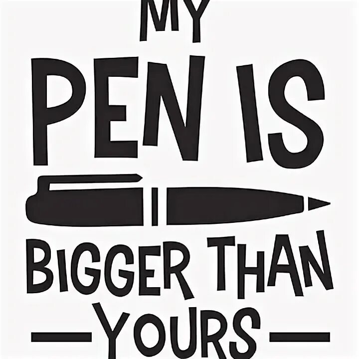 Bigger is better. Футболка my pen is bigger than yours. my pen is big. is bigger than. надпись my pen is bigger than you.