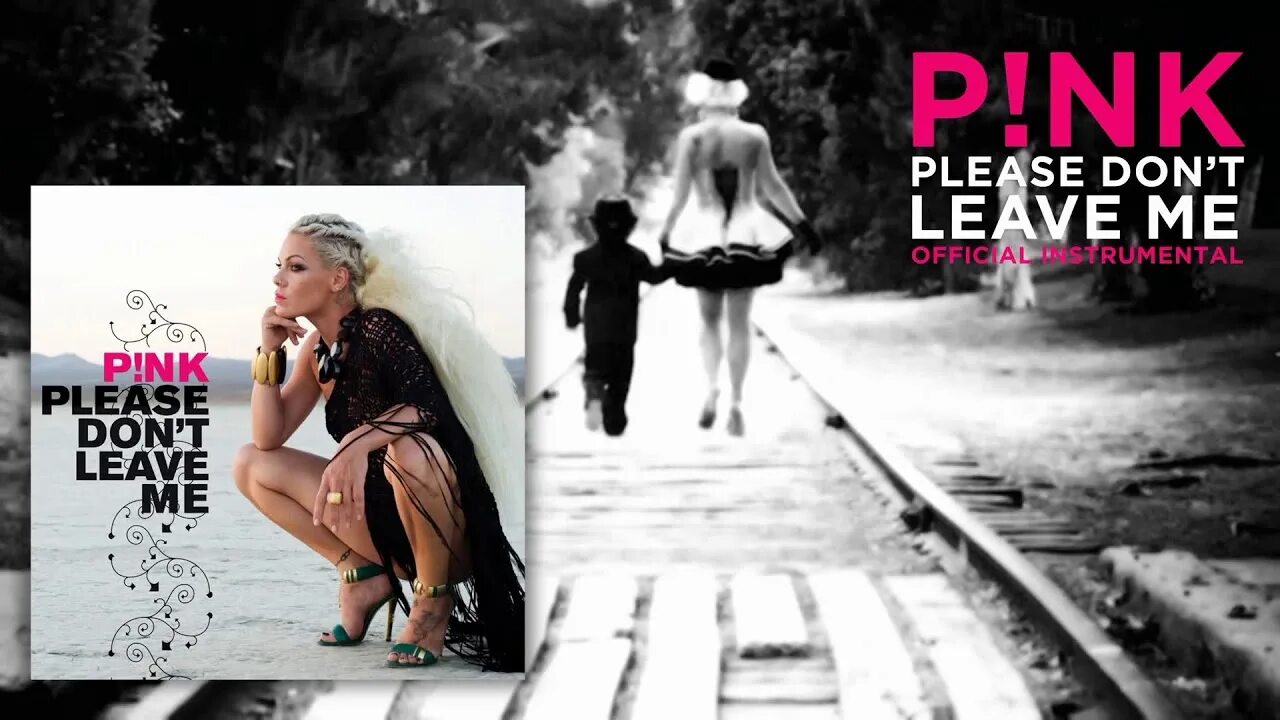 Love me or leave me кавер. Пинк " don't leave me. Pink please. P!NK just give me a reason. Please don't leave me.