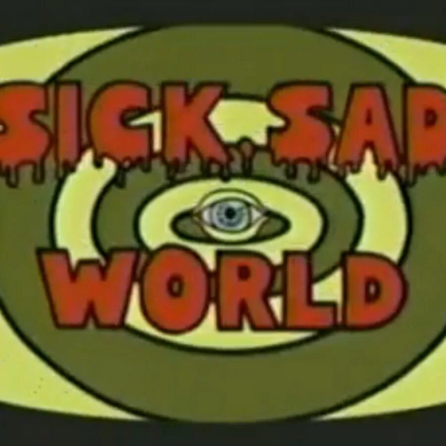 Больной Безумный мир. Программа больной Безумный мир. Sick Sad World картинки. Sick Sad World.
