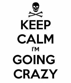 I m crazy but