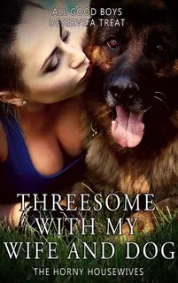 Threesome dog We love threesome with pet dog free HD porn videos