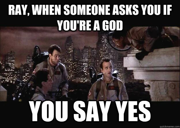 Rhetorical question for gods meme. If someone asks. You are not god. If someone asks. Ask someone.