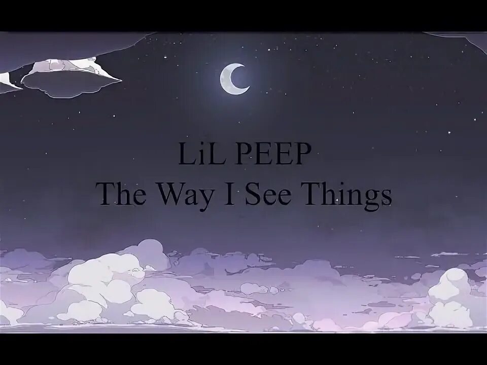 The way i see things lil. The way i see things lil peep. the way i see things lil peep текст. the way i see things обложка. the way i see things вения.