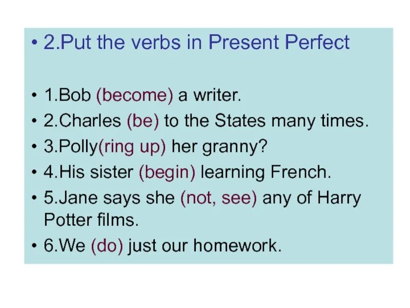 Put the verbs into past simple cook. Begin в презент перфект. put the verbs into present perfect i be in turkey.