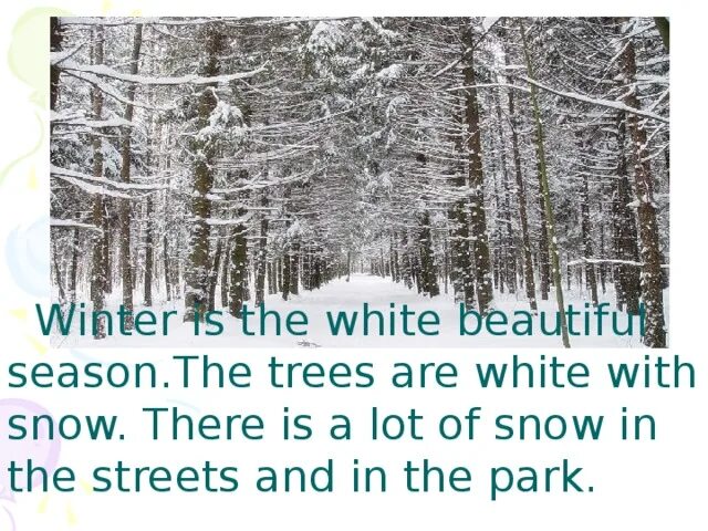 There is a lot of Snow или there are a lot of Snow. Winter is White стих. Seasons are beautiful