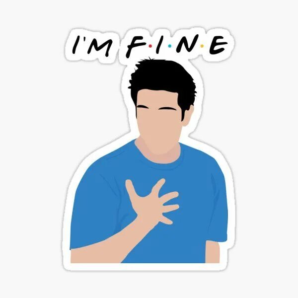 I m fine what are you doing. Росс im fine. наклейки i&#039;m fine. im fine друзья.