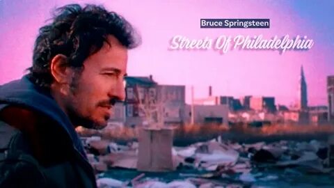 Bruce springsteen streets of philadelphia