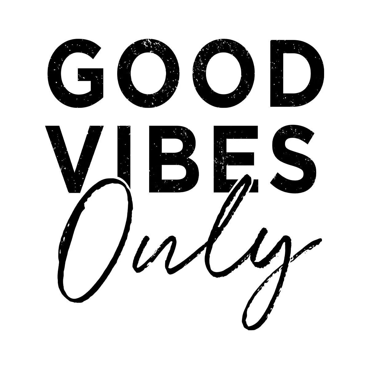 Good vibes на русский. Good Vibes only. Надпись good Vibes. Good Vibes only надпись. Good Vibes печать.