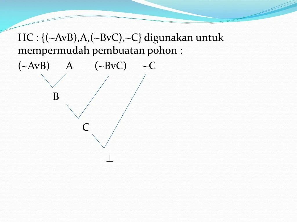 F=(AVB)*(AVC)*(BVC). A&(BVC&¬A) ¬(AVB)&(C¬A). BVC. (AVB)&(¬A&¬B).