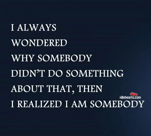 I appreciate you. Somebody doesn t. Somebody doesn t. Somebody doesn t. I appreciate you.