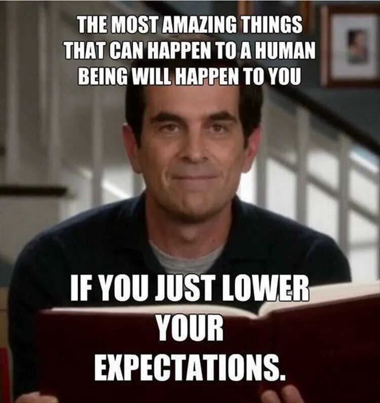 Lower your expectations. Мем Фил данфи. Amazing things will happen. Philosophy Phil Dunphy. T could happen to you