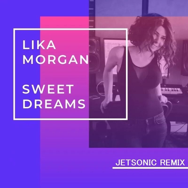 Свит дримс ремикс. Лика Морган. Lika Morgan - Sweet Dreams. Лика Морган фото. Sweet Dreams Remix обложки.