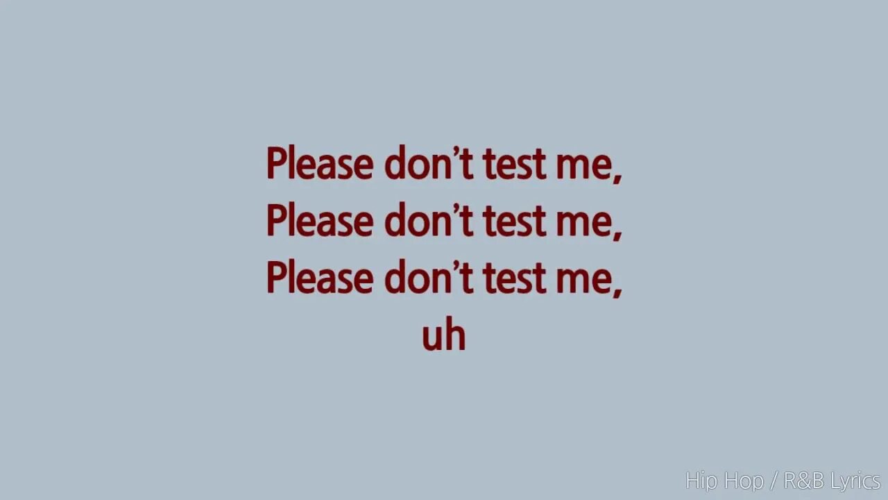 Please don t test me. Don&#039;t doesn&#039;t test.