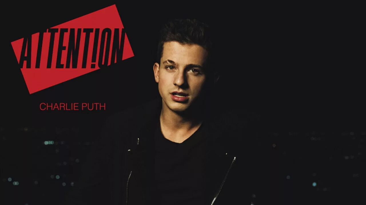 Чарли пут аттентион. Charlie Puth Charlie. Charlie Puth Art. Чарли пут аттентион девушка. Attention puth перевод