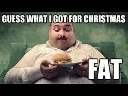 I got fat