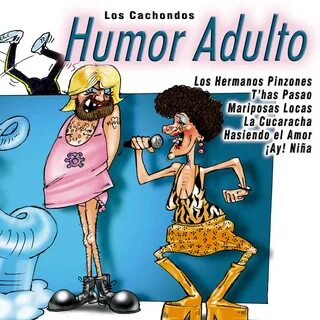 Humor Adulto by Los Cachondos.