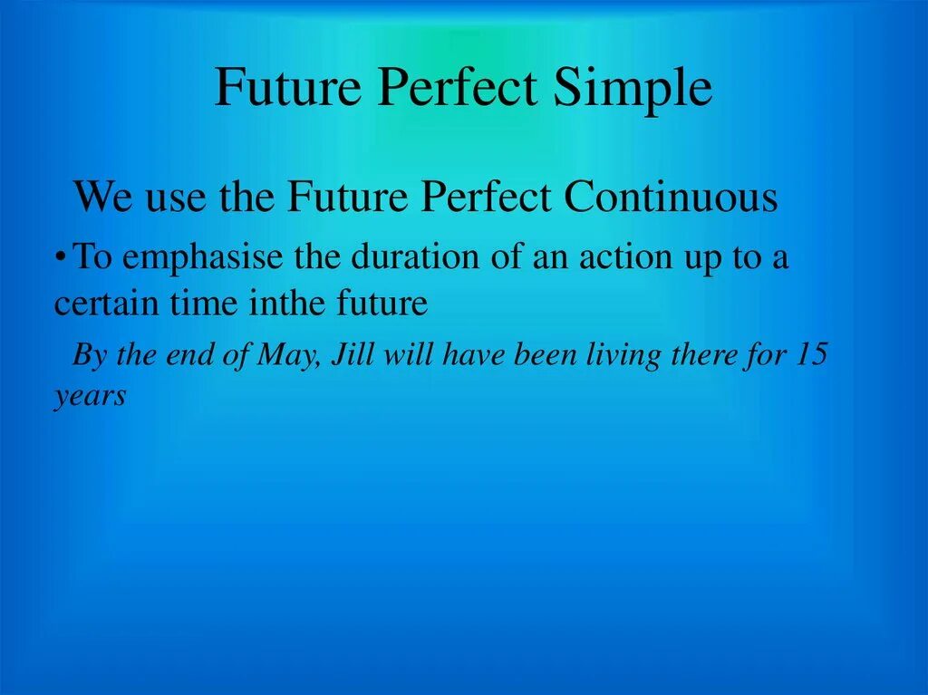 Use future simple or future continuous. Фьючер Перфект континиус. Future perfect Continuous. Future perfect simple. Future perfect Continuous when we use.