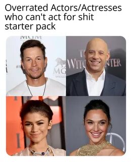 Overrated Actors/actresses who can't act for s--- starter pack /r/starterpacks S