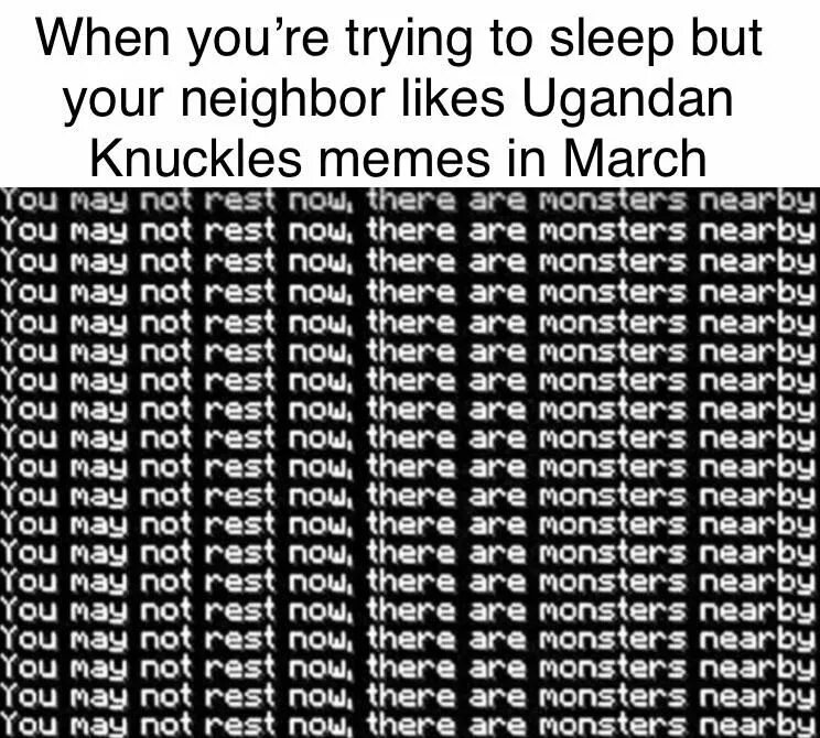 You cant Sleep there are Monsters nearby. You May not rest Now there are Monsters nearby. You May not rest Now there are Monsters nearby перевод. I cant Sleep meme Knuckles.