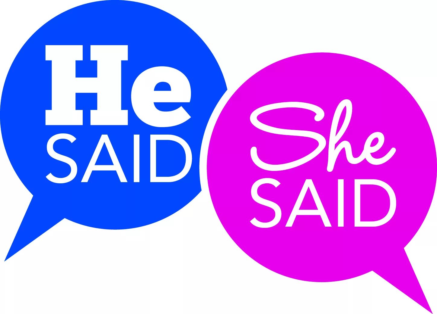 He said. She said. Say. Say said.