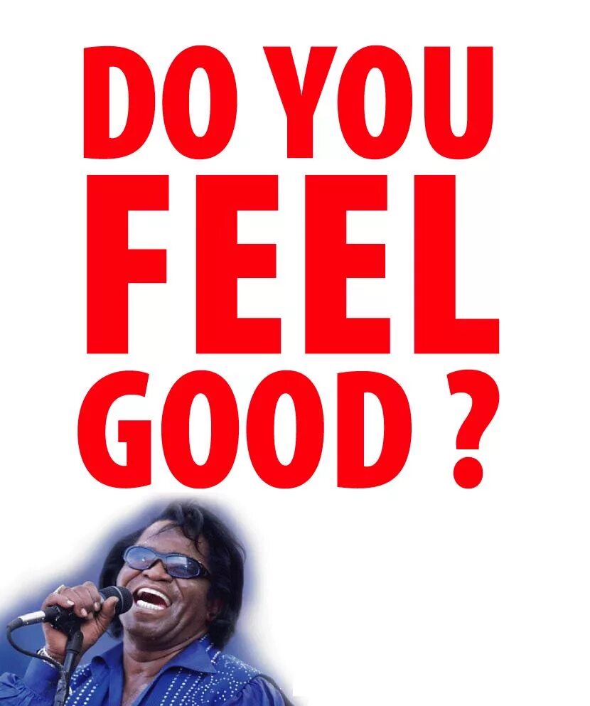I feel me good. I feel good. I feel good James Brown. I feel good картинки. I feel good песня.