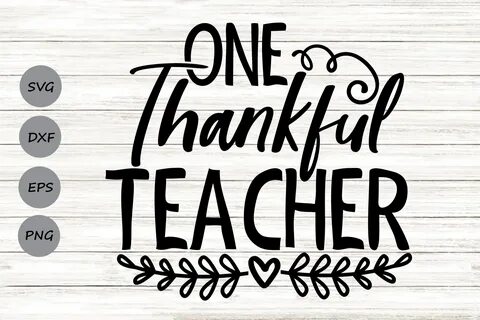 One Thankful Teacher Svg, Thanksgiving Svg, Teacher Fall Svg.